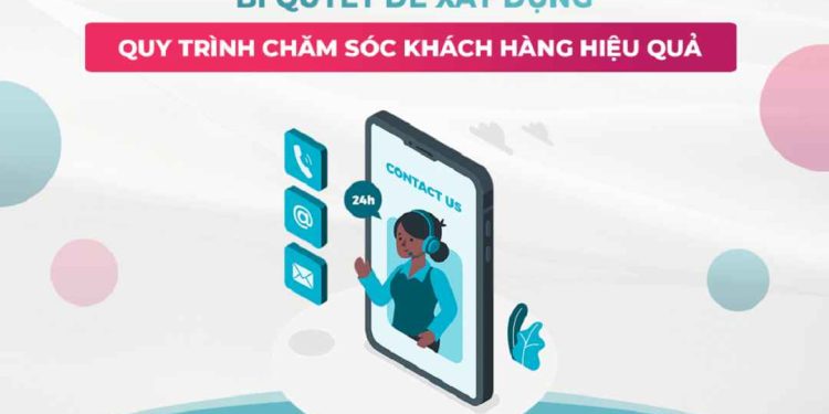Cách xây dựng quy trình chăm sóc khách hàng hiệu quả